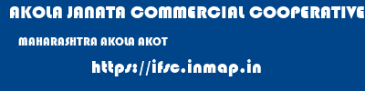 AKOLA JANATA COMMERCIAL COOPERATIVE BANK  MAHARASHTRA AKOLA AKOT   ifsc code